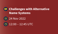 Webinar: Challenges with Alternative Name Systems