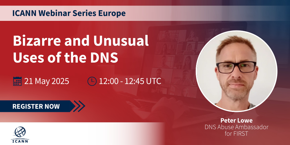 ICANN Webinar: Bizarre and Unusual Uses of the DNS