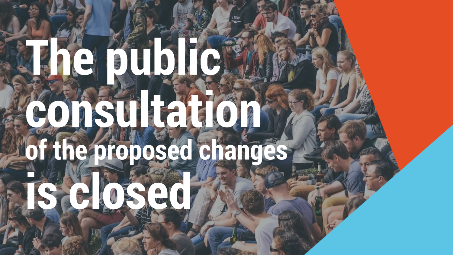The public consultation of the proposed changes is closed