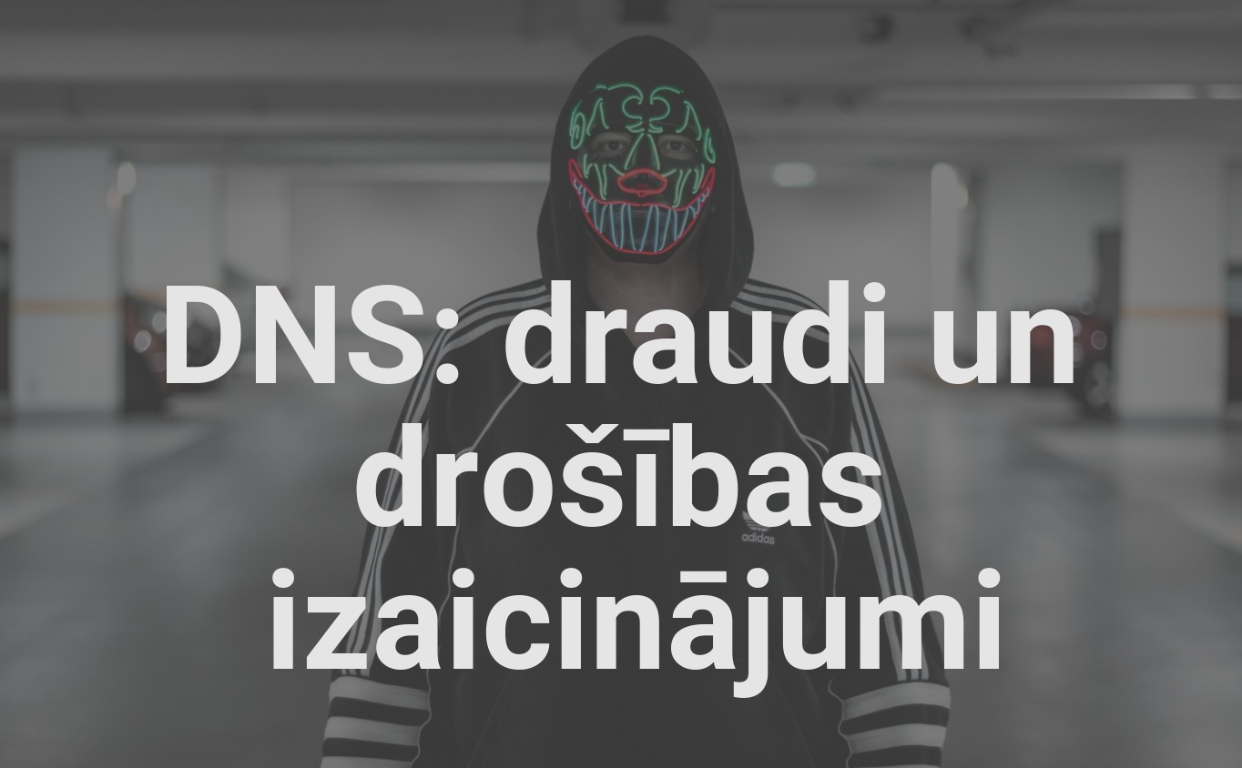 Seminārs: DNS: draudi un drošības izaicinājumi