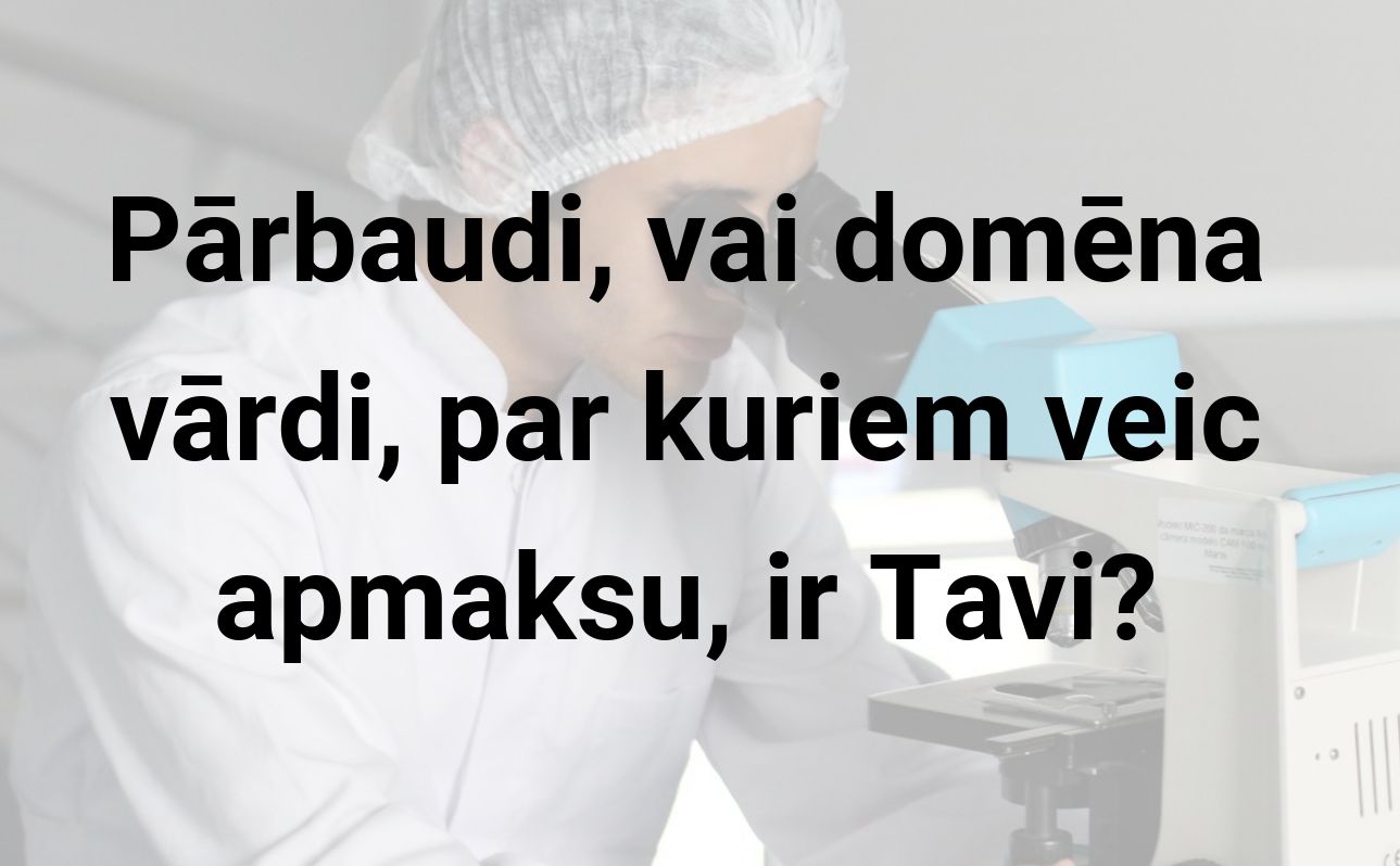 Vai domēna vārds par kuru maksā ir tavs?