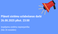 Plānoti sistēmu uzlabošanas darbi 26.08.2025