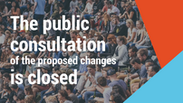 The public consultation of the proposed changes is closed